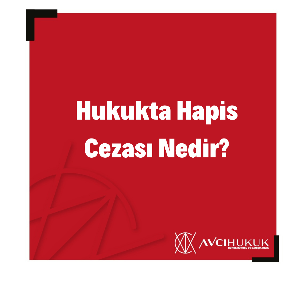Hukukta Hapis Cezası Nedir?